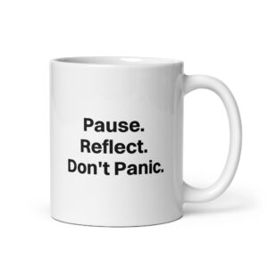 Pause. Reflect. Don't Panic. Mug