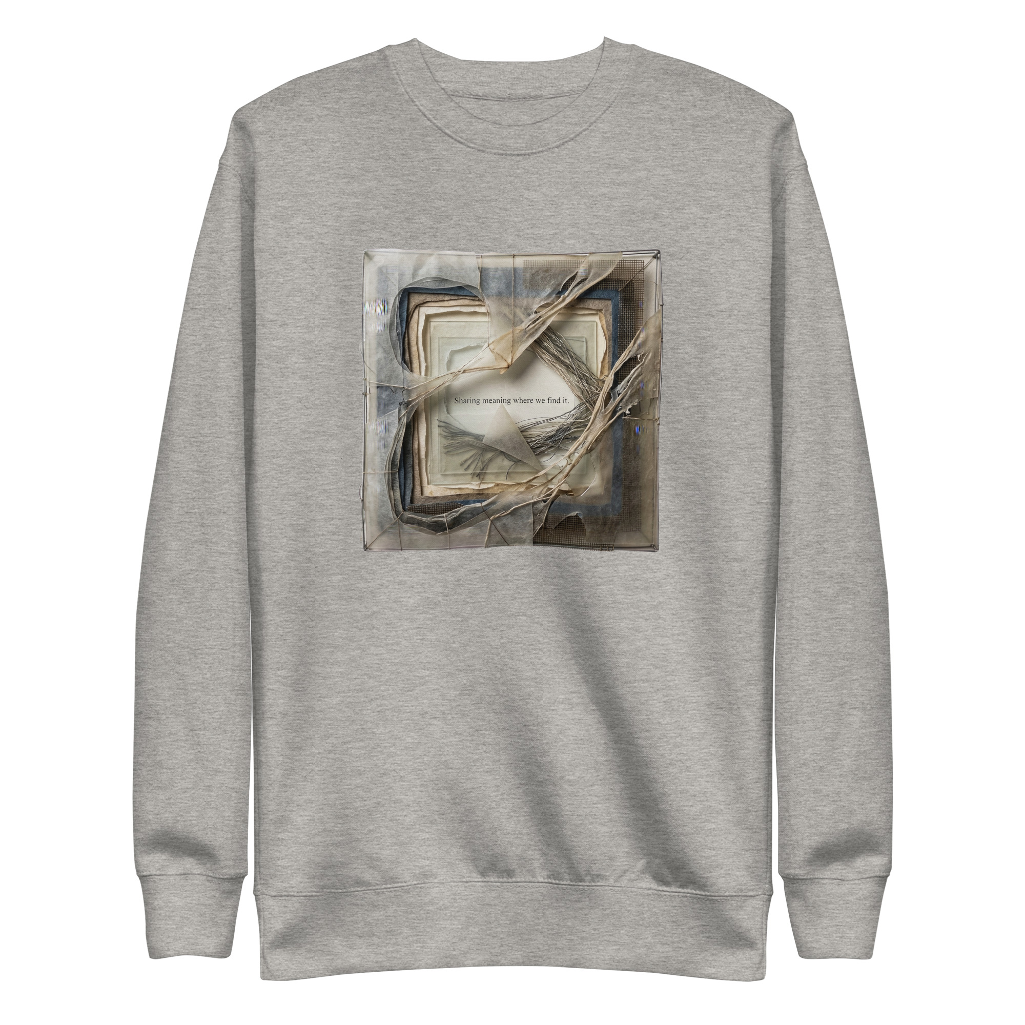 Sharing Meaning Where We Find It Sweatshirt